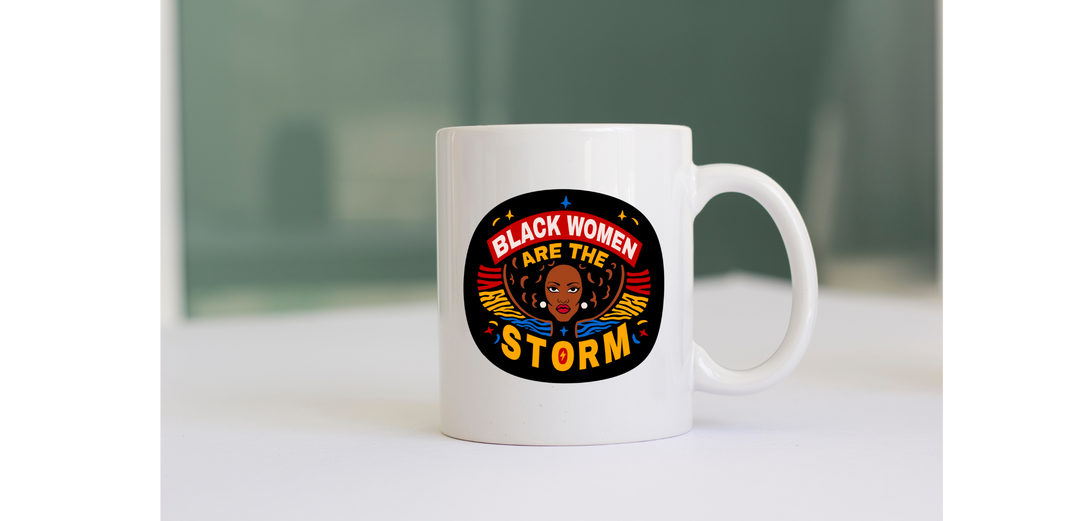 Black Women Are The Storm Mug